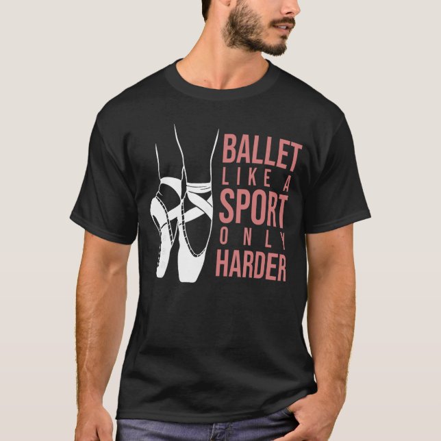 T-shirt Ballet Like A Sport Only Harder En Pointe Ballerin (Devant)