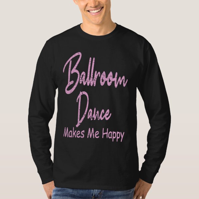 T-shirt Ballroom Dance Makes Happy  Ballroom Dancing (Devant)