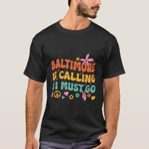 T-shirt Baltimore Appelle Et Je Dois Y Aller