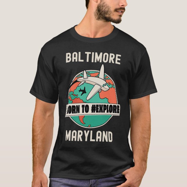 T-shirt Baltimore Maryland Born to Explore Travel (Devant)