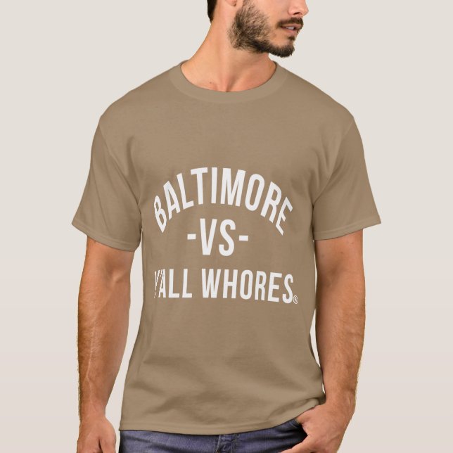 T-shirt Baltimore Vs Yall Whores White letters funny (Devant)