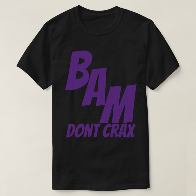 T-SHIRT BAM DONT CRAX (Design devant)