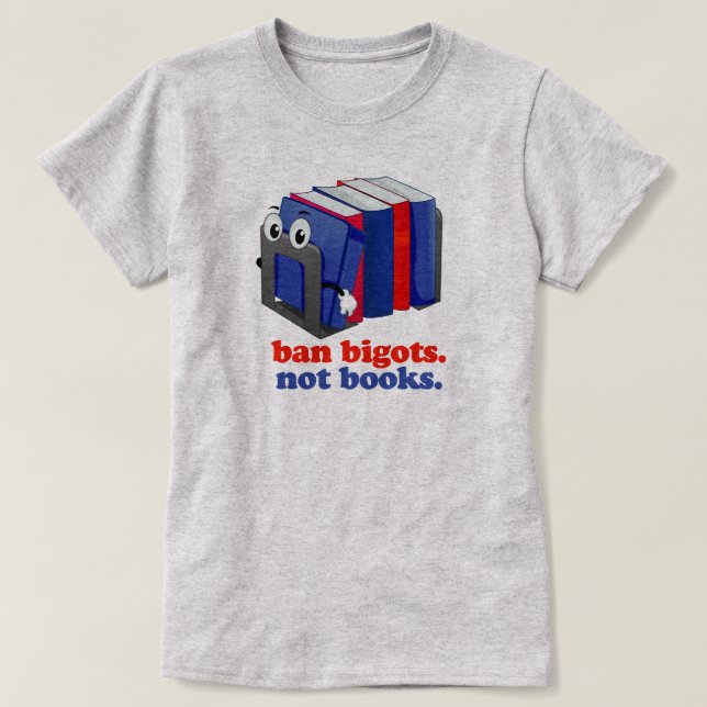 T-shirt Ban Bigots Not Books (Design devant)