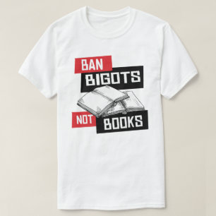 T-shirt Ban Bigots Not Books
