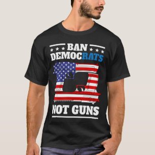T-shirt Ban Democrats Not Guns - anti-démocrates pro gun 