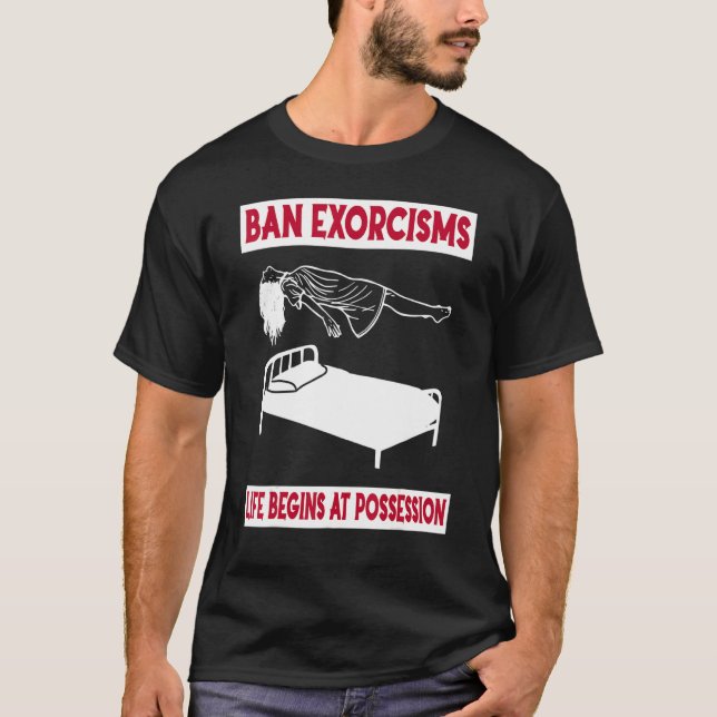 T-shirt Ban Exorcisms Life Begins At Possession (Devant)