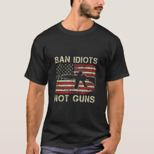 T-shirt Ban Idiots Not Guns Ar15 Usa Drapeau 2e Amendement