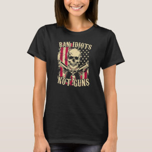 T-shirt Ban Idiots Not Guns Pro 2a Second Amendement Gun