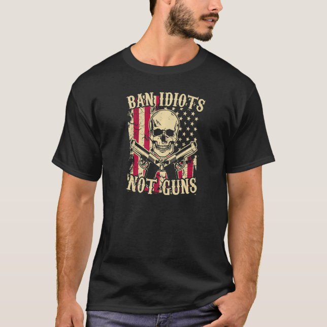 T-shirt Ban Idiots Not Guns Pro 2a Second Amendement Gun R (Devant)