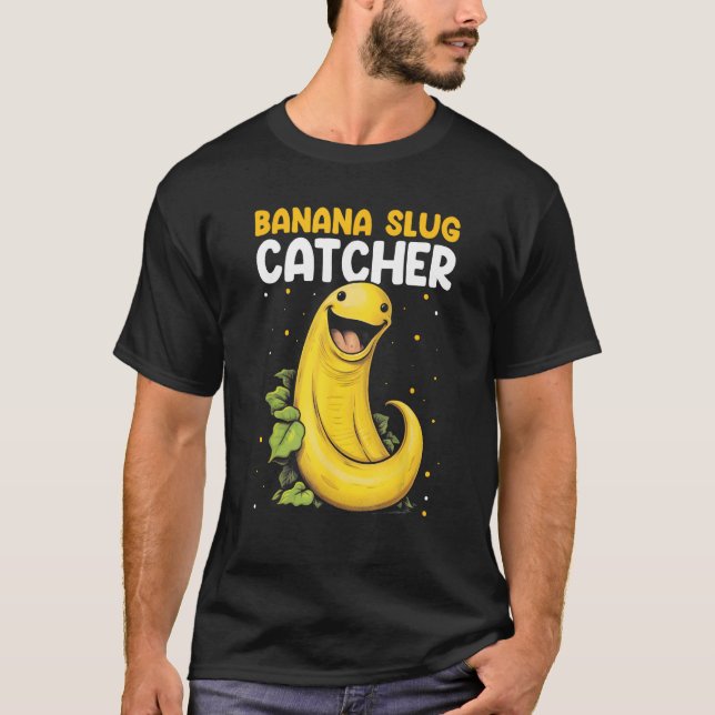 T-shirt Banana Snail Catcher Quote for Banana Slug 10 (Devant)
