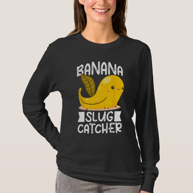 T-shirt Banana Snail Catcher Quote for Banana Slug 3 (Devant)
