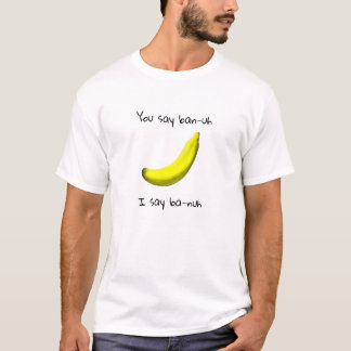 T-shirt Banane drôle disant "tu dis ban-uh je dis ba-nuh"