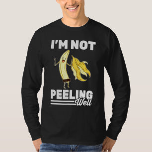T-shirt Banane Je Ne Peeling Pas Bien Végétarien Végétal