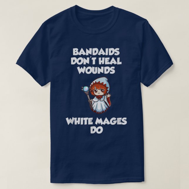 T-shirt Bandaids don't heal Wounds, White Mages Do  (Design devant)