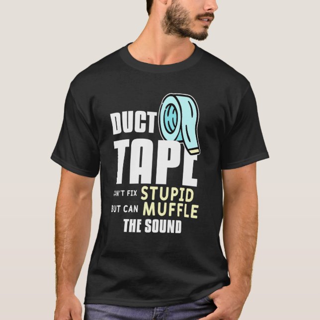 T-shirt Bande Duct Cant Fixer Stupide Mais Peut Muffler Le (Devant)