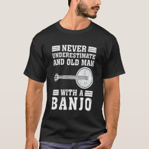 T-shirt Banjo Ne Sous-Estime Jamais Un Vieux Homme Avec Un