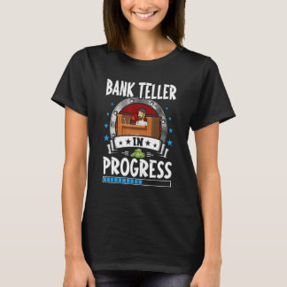 T-shirt Bank Teller In Progress Trainee Student