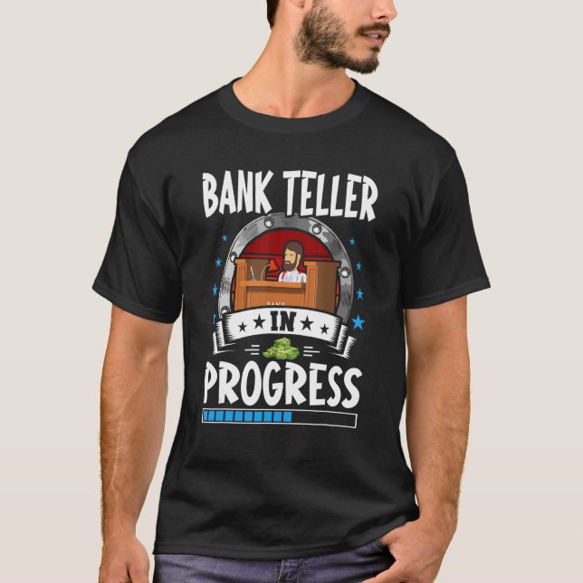 T-shirt Bank Teller In Progress Trainee Student (Devant)