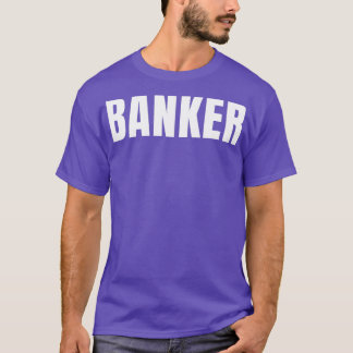 T-shirt Banker Funny Titre de l'emploi Profession Annivers