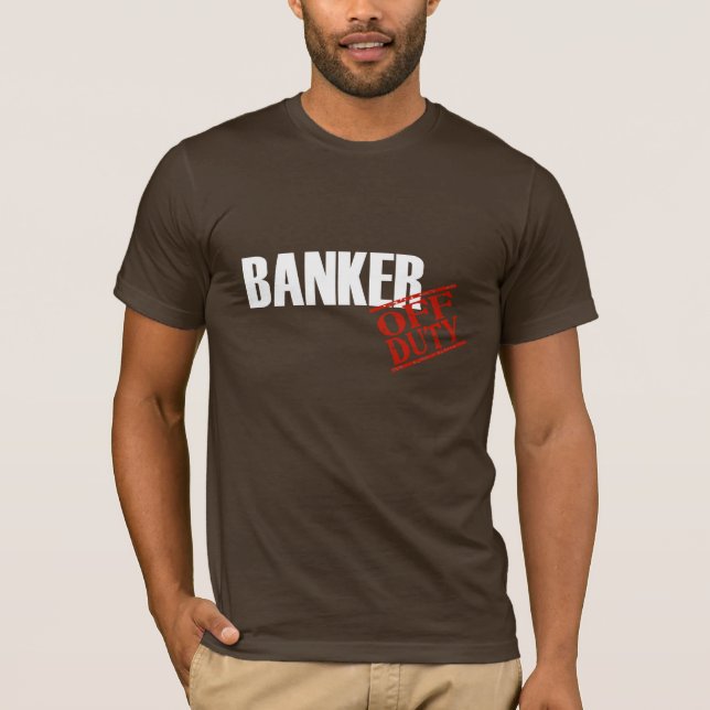 T-shirt Banquier qui n'est pas de service (Devant)