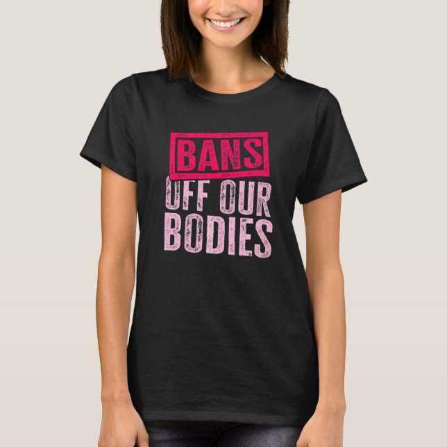 T-shirt Bans Interdits sur Nos Corps Protégeons la Liberté (Devant)