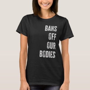 T-shirt Bans Interdits sur Nos Corps Protégeons la Liberté