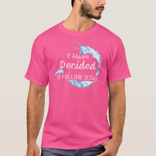 T-shirt Baptême Foi Chrétienne J'Ai Décidé De Suivre J