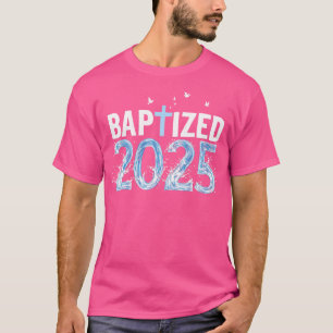 T-shirt Baptisé 2025 Baptême Christian Jésus Christ Dieu C