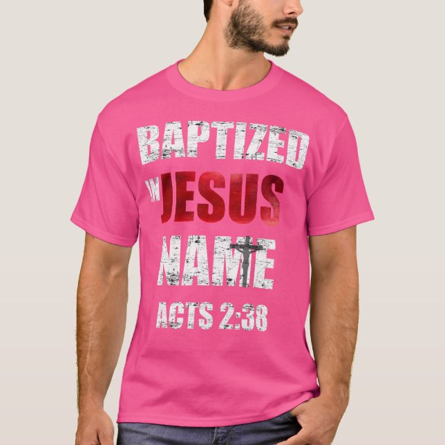 T-shirt Baptisé En Jésus Nom Actes 238 Baptême Jésus Seule (Devant)