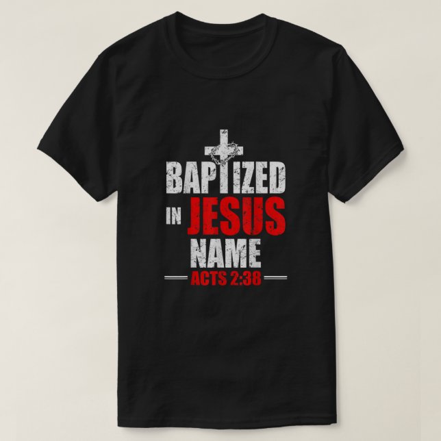 T-shirt Baptisé En Jésus Nom Actes 238 Baptême Jésus Seule (Design devant)