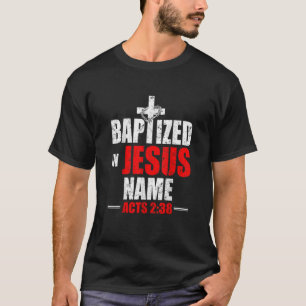 T-shirt Baptisé En Jésus Nom Actes 238 Baptême Jésus Seule