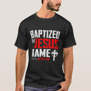 T-shirt Baptisé En Jésus Nom Actes 2 38 Baptême Jésus Seul