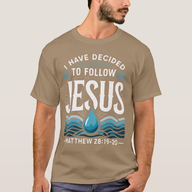 T-shirt Baptisé J'ai décidé de suivre Jésus Baptême fr (Devant)