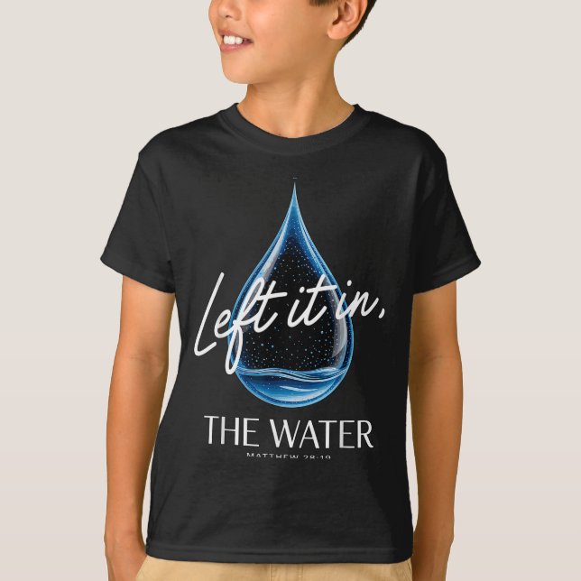 T-shirt Baptism Left It In The Water Matthew 3-16 Bible Ba (Devant)