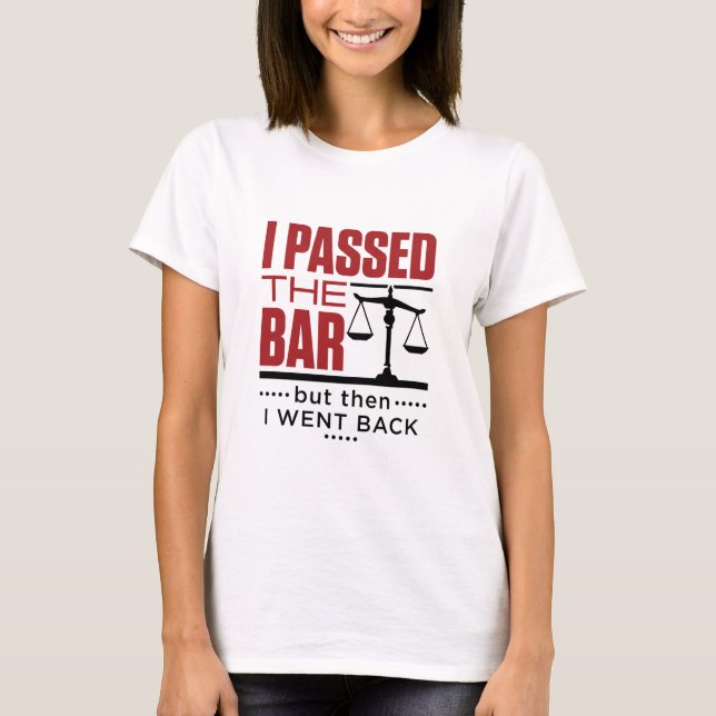 T-shirt Bar Exam Drôle Joke I Passé le Bar (Devant)