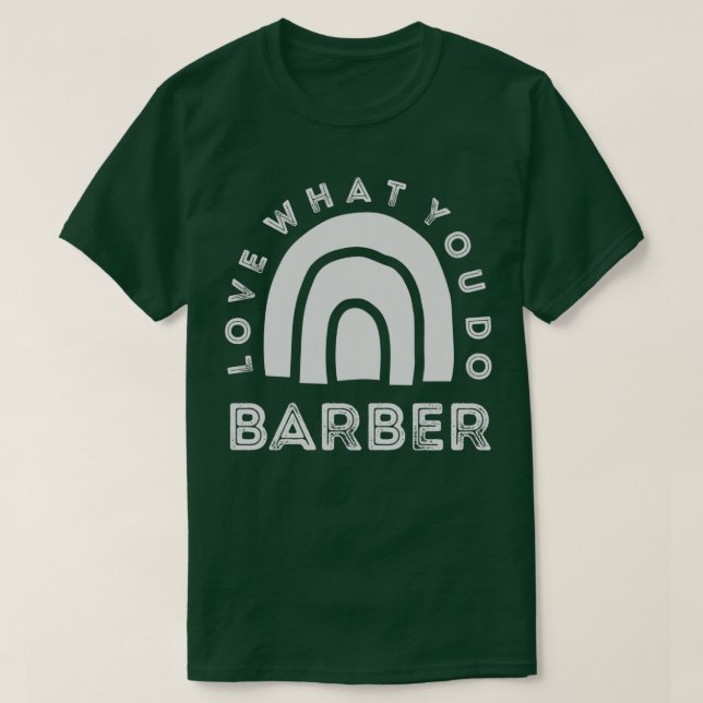 T-shirt Barber Rainbow Love ce que vous faites (Design devant)