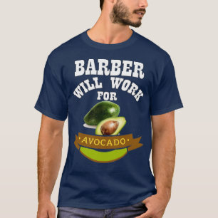 T-shirt Barber Will Work for Avocado 1