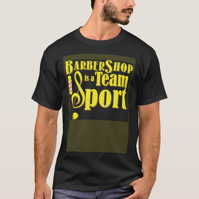 T-shirt Barbershop is a Team Sport Barbershop Quartet Sing (Devant)