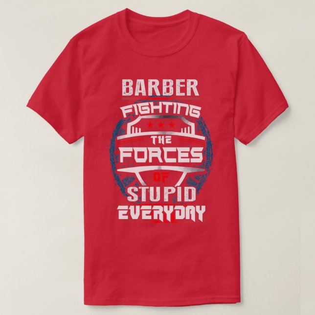 T-shirt Barbier combattant les forces chaque jour (Design devant)