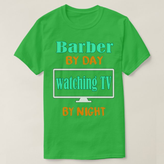 T-shirt Barbier par jour regarder la télévision par nuit (Design devant)