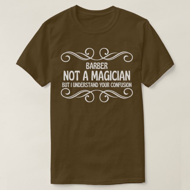 T-shirt Barbier Pas Un Magicien Mais Je Comprends Votre Co (Design devant)