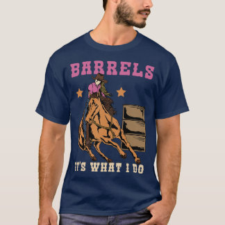 T-shirt Barils C'Est Ce Que Je Fais I Équitation