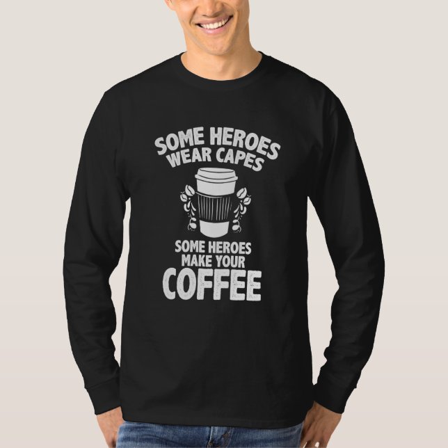 T-shirt Barista Coffee Maker Merch Certains Héros Fabrique (Devant)