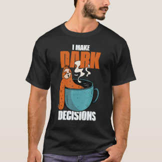 T-shirt Barista Dark Coffee Cup Sloth I Make Dark Decision