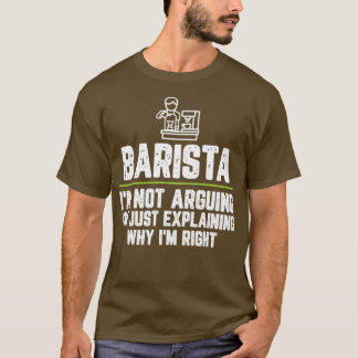 T-shirt Barista Ix27m Pas Arguing Ix27m Juste Expliquer Po