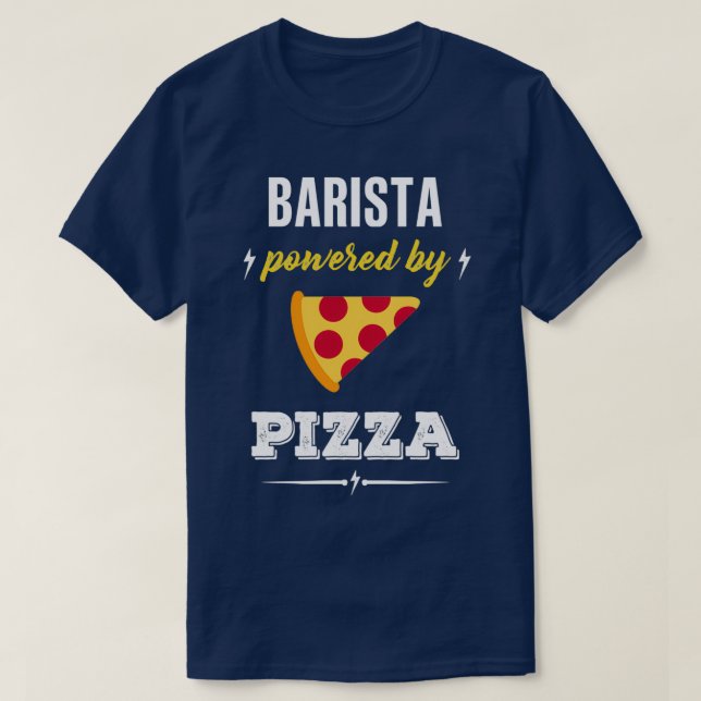 T-shirt BARISTA Powered By Pizza Funny Gift 2 (Design devant)