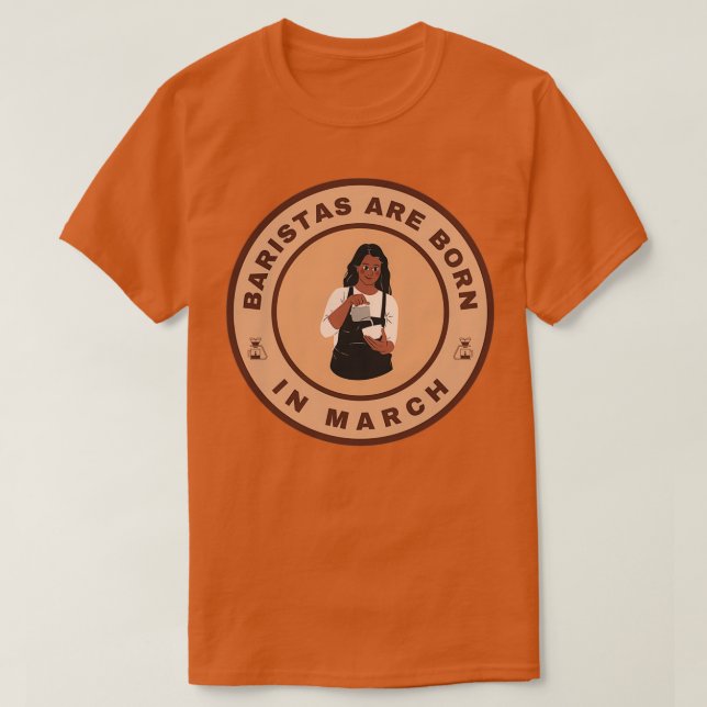 T-shirt Baristas sont nés en mars design alternatif (Design devant)