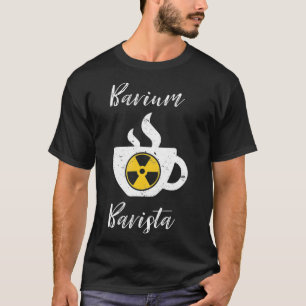 T-shirt Barium Barista Funny Radiologie Technicien Rad Tec