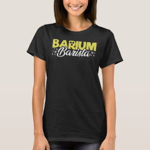 T-shirt Barium Barista Technicien en radiologie Xray