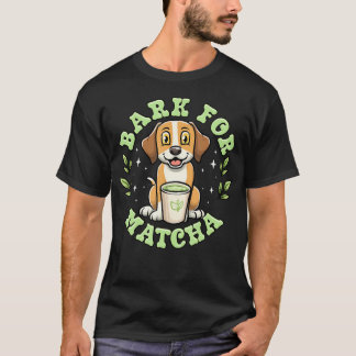 T-shirt Bark For Matcha Cute Dog Lover Tea Pun Humor